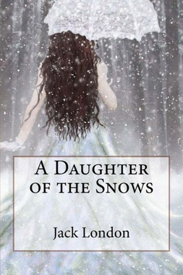 A Daughter Of The Snows Jack London