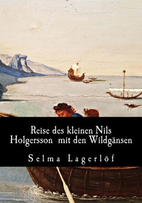 Reise Des Kleinen Nils Holgersson Mit Den Wildgänsen (German Edition)