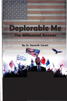 Deplorable Me: The Millennial Answer