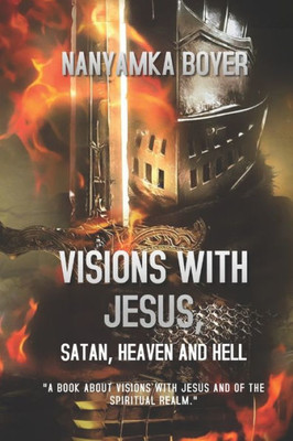 Visions With Jesus, Satan, Heaven And Hell