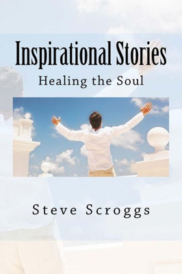 Inspirational Stories: Healing The Soul