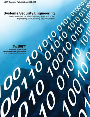 Systems Security Engineering: Considerations For A Multidisciplinary Approach In The Engineering Of Trustworthy Secure Systems