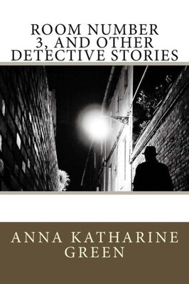 Room Number 3, And Other Detective Stories