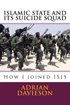 Islamic State And Its Suicide Squad: How I Joined Isis
