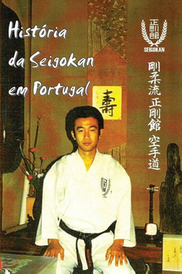 Historia Da Seigokan Em Portugal (Portuguese Edition)
