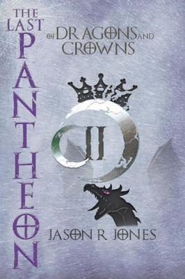 The Last Pantheon: Of Dragons And Crowns (Volume 2)