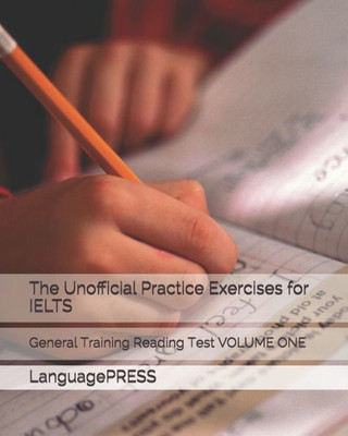 The Unofficial Practice Exercises For Ielts: General Training Reading Test Volume One