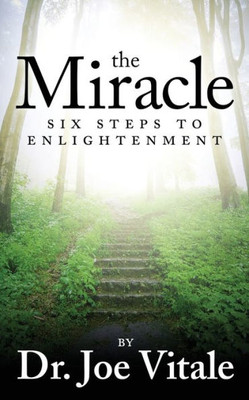 The Miracle: Six Steps To Enlightenment