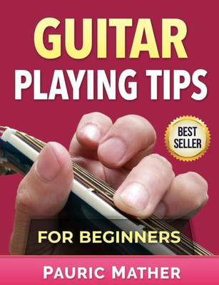 Guitar Playing Tips For Beginners