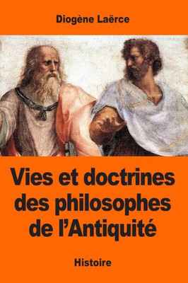 Vies Et Doctrines Des Philosophes De LAntiquité (French Edition)