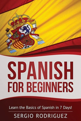 Spanish For Beginners: Learn The Basics Of Spanish In 7 Days (Your Spanish Place!)