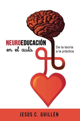 Neuroeducación En El Aula: De La Teoría A La Práctica (Spanish Edition)