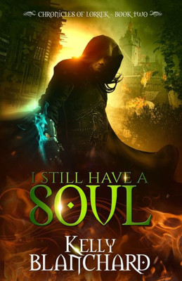 I Still Have A Soul (The Chronicles Of Lorrek)