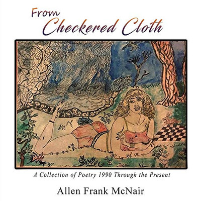 From Checkered Cloth: A Collection of Poetry 1990 Through the Present - Paperback