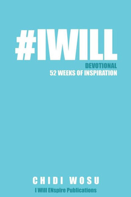 #Iwill Devotional: 52 Weeks Of Inspiration