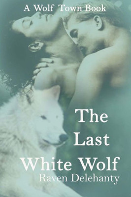 The Last White Wolf (Wolf Town Book)