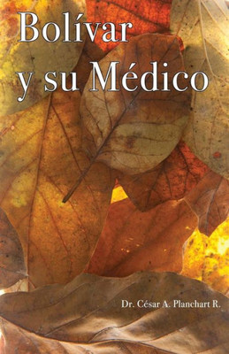 Bolívar Y Su Médico (Spanish Edition)