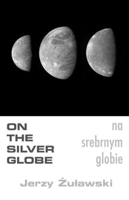 On The Silver Globe (The Lunar Trilogy) (Volume 1)