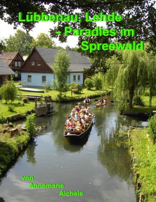 Lübbenau, Lehde - Paradies Im Spreewald (German Edition)