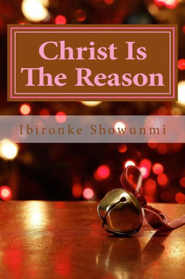 Christ Is The Reason: Christmas Is Being Celebrated