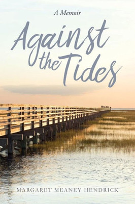 Against The Tides: A Memoir