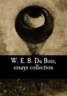 W. E. B. Du Bois, Essays Collection