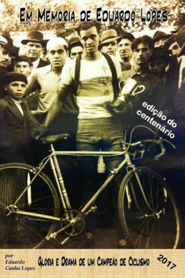 Em Memoria De Eduardo Lopes: Gloria E Drama De Um Campeao De Ciclismo (Portuguese Edition)