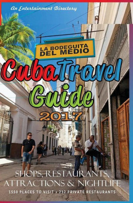 Cuba Travel Guide 2017: Shops, Restaurants, Attractions And Nightlife