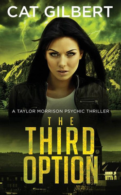 The Third Option: Taylor Morrison Series - Book 2 (The Taylor Morrison Psychic Thrillers)