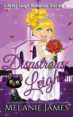 Disastrous Leigh (Literal Leigh Romance Diaries)