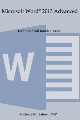 Microsoft Word 2013 Advanced (Technical Skill Builder Series)