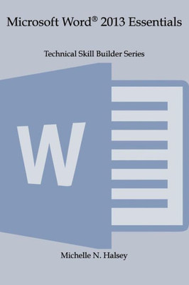 Microsoft Word 2013 Essentials (Technical Skill Builder Series)