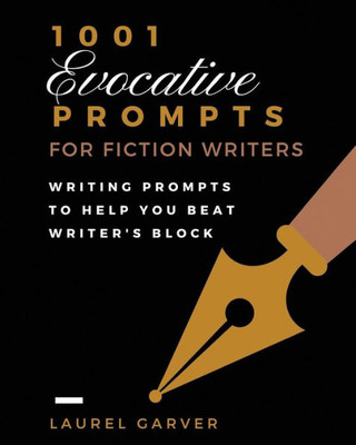 1001 Evocative Prompts For Fiction Writers Workbook: Writing Prompts To Help You Beat Writer'S Block