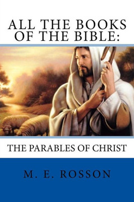 All The Books Of The Bible: The Parables Of Christ