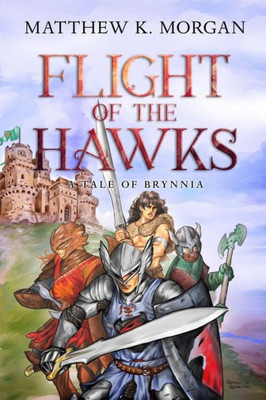Flight Of The Hawks: A Tale Of Brynnia