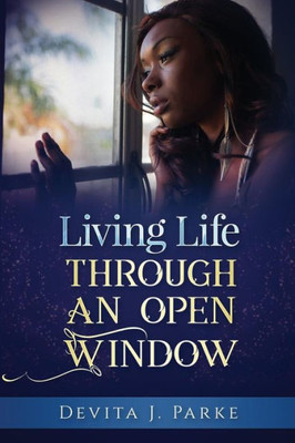 Living Life Through An Open Window