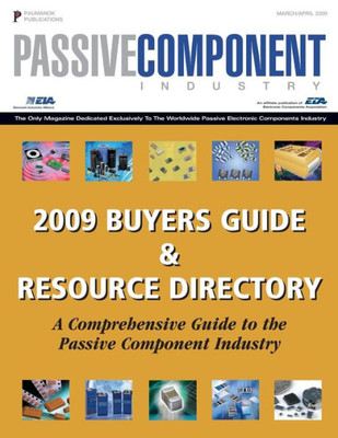 Passive Components Industry Buyer'S Guide: A Global Directory Of Manufacturers Of Capacitors, Resistors, Inductors And Related Raw Materials (Passive Component Industry) (Volume 6)