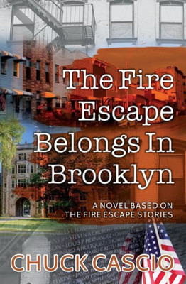 The Fire Escape Belongs In Brooklyn: A Novel Based On The Fire Escape Stories