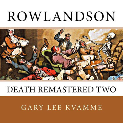 Rowlandson: Death Remastered Two (Telling Art Series)