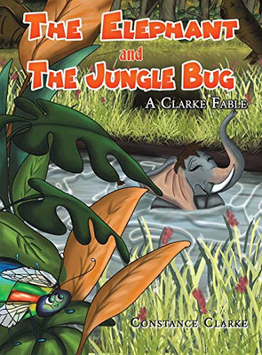 The Elephant and the Jungle Bug - Hardcover