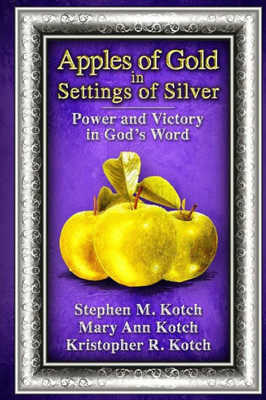 Apples Of Gold In Settings Of Silver: Power And Victory In God'S Word