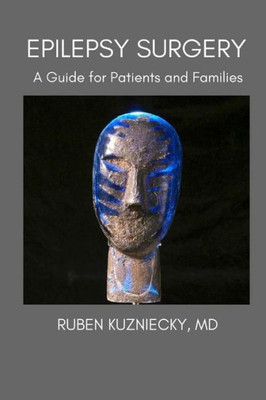 Epilepsy Surgery: A Guide For Patients And Families