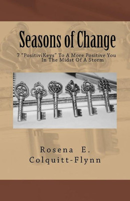 Seasons Of Change: 7 Positivikeys To A More Positive You In The Midst Of A Storm