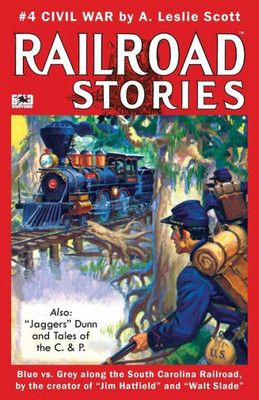 Railroad Stories #4: "Civil War" And "Tales Of Jaggers Dunn"