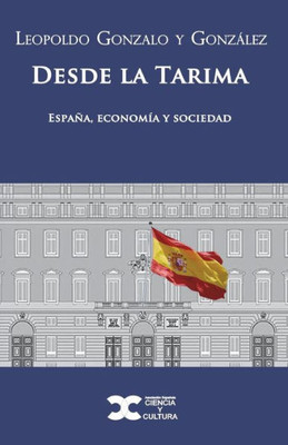 Desde La Tarima: (España, Economía Y Sociedad) (Spanish Edition)