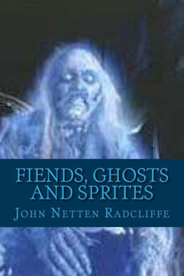 Fiends, Ghosts And Sprites: Belief In The Supernatural