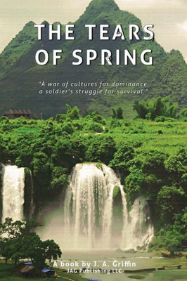 The Tears Of Spring: "A War Of Cultures For Dominance, A Soldier'S Struggle For Survival"