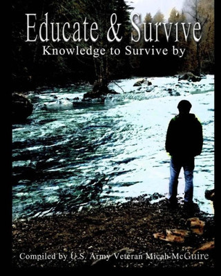 Educate And Survive: A Compilation Of Survival Knowledge