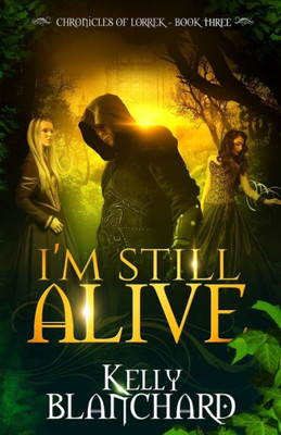 I'M Still Alive (The Chronicles Of Lorrek)