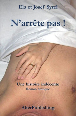 N'Arrête Pas !: Une Histoire Indécente (French Edition)
